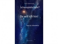 Schauspielschule? Da will ich hin!